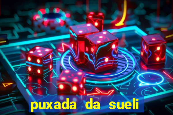 puxada da sueli jogo do bicho